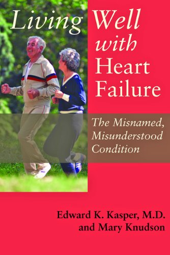 Living Well with Heart Failure, the Misnamed, Misunderstood Condition