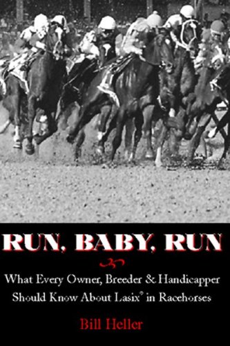 Run, Baby, Run: What Every Owner, Breeder & Handicapper Should Know About Lasix in Racehorses