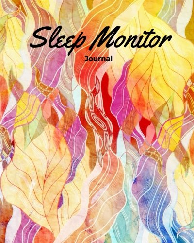 Sleep Monitor Journal: Leafy Abstract Daily Sleep Notebook | Track & Monitor Hours Sleeping & Insomnia | To Help & Aid The Relief Of Sleep Problems (Health) (Volume 14)