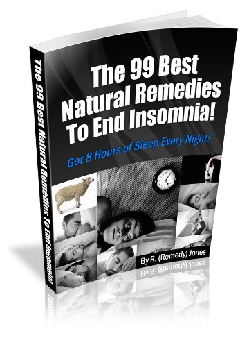 The 99 Best Natural Remedies To Beat Insomnia! Get 8 Hours of Sleep Every Night!