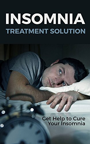 Insomnia Treatment Solution: Get Help to Cure Your Insomnia