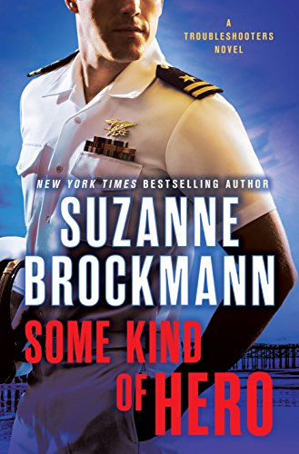 Some Kind of Hero: A Troubleshooters Novel (Troubleshooters Book 19)