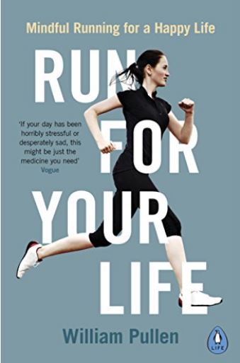 Run for your life William Pullen Mindfulness and running - the therapy that could change your life