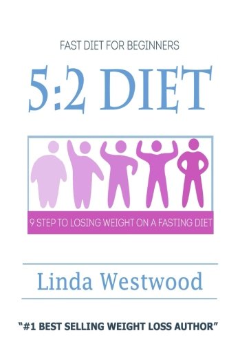 5:2 Diet: Fast Diet For Beginners - 9 Steps To Lose Weight On A Fasting Diet