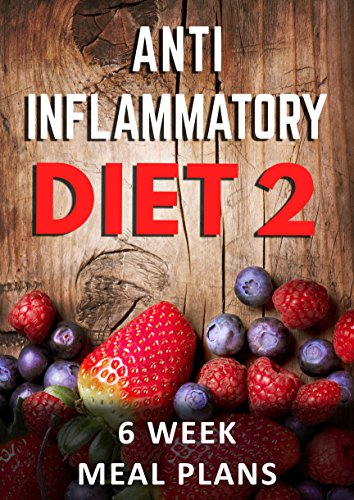 Anti Inflammatory Diet Action Plan: 6 Week Meal Plans To Heal Yourself With Food, Restore Overall Health And Become Pain Free (Anti Inflammatory Diet, ... Anti Inflammatory Diet Plan Book 2)