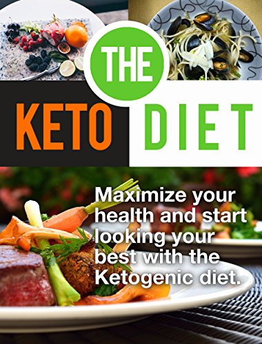 Ketogenic Diet: Maximize your Health and Start Looking your Best with the Ketogenic Diet