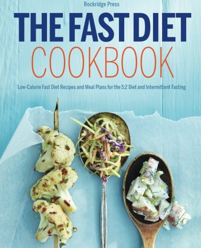 Fast Diet Cookbook: Low-Calorie Fast Diet Recipes and Meal Plans for the 5:2 Diet and Intermittent Fasting