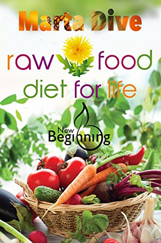 Transfer to the Raw Food Diet for Life: Easily a Without any Harm to Health (New Beginning): Lose Belly Fat, How to Lose Weight Fast, Vegan Recipes, Weight Loss Motivation (Healthy Life Book)