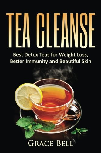 Tea Cleanse: Best Detox Teas for Weight Loss, Better Immunity and Beautiful Skin