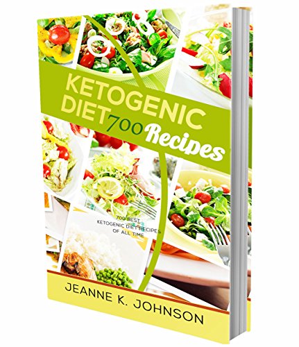 Ketogenic Diet: 700 Best Ketogenic Diet Recipes Of All Time