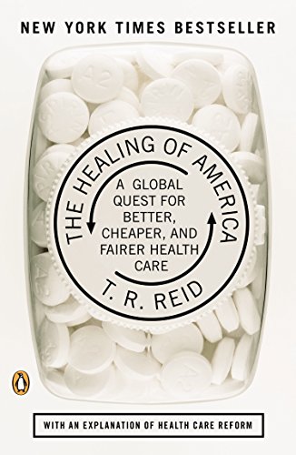 The Healing of America: A Global Quest for Better, Cheaper, and Fairer Health Care