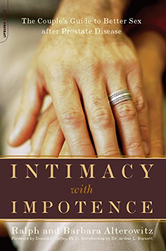 Intimacy With Impotence: The Couple's Guide To Better Sex After Prostate Disease