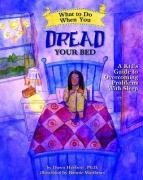 What to Do When You Dread Your Bed: A Kid's Guide to Overcoming Problems With Sleep (What to Do Guides for Kids)