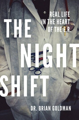 The Night Shift: Real Life in the Heart of the E.R.
