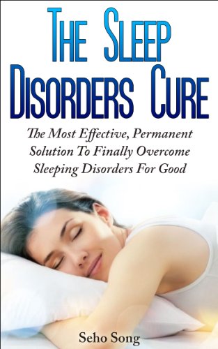 The Sleep Disorders Cure: The Most Effective, Permanent Solution To Finally Overcome Sleeping Disorders/Insomnia For Good.