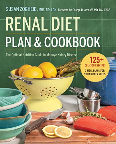 Renal Diet Plan and Cookbook: : The Optimal Nutrition Guide to Manage Kidney Disease