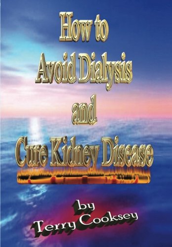 How to Avoid Dialysis and Cure Kidney Disease