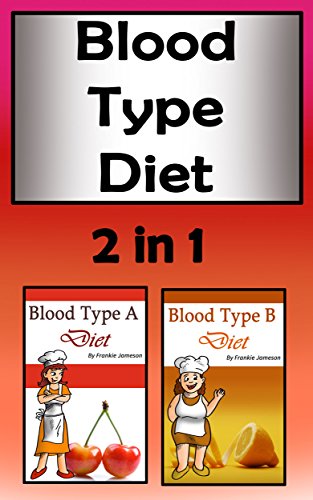 Blood Type Diets: 2 in 1 The Right Kinds of Personalized Diets