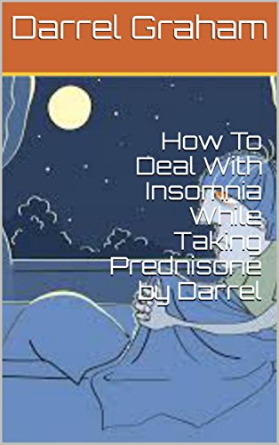 How To Deal With Insomnia While Taking Prednisone by Darrel