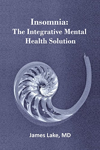 Insomnia: The Integrative Mental Health Solution: Safe, affordable and effective non-medication treatments of insomnia
