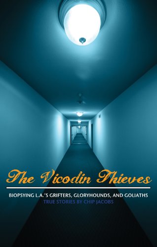 The Vicodin Thieves: Biopsying L.A.'s Grifters, Gloryhounds, and Goliaths