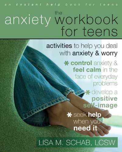 The Anxiety Workbook for Teens: Activities to Help You Deal with Anxiety and Worry (Instant Help Solutions)